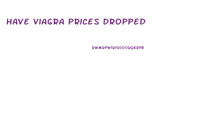 Have Viagra Prices Dropped