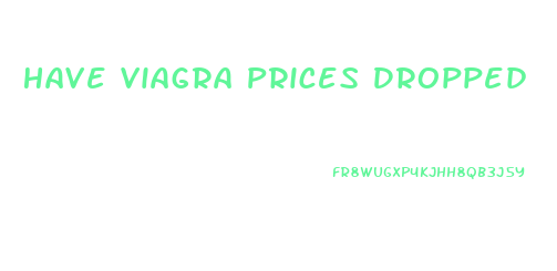 Have Viagra Prices Dropped