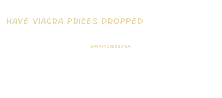 Have Viagra Prices Dropped