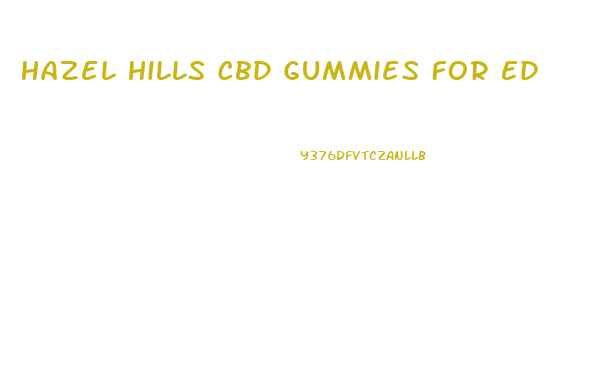 Hazel Hills Cbd Gummies For Ed