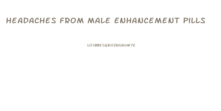 Headaches From Male Enhancement Pills