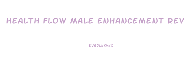 Health Flow Male Enhancement Reviews