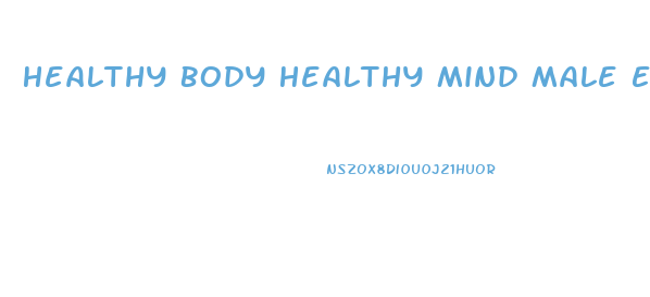 Healthy Body Healthy Mind Male Enhancement Pills