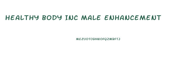 Healthy Body Inc Male Enhancement