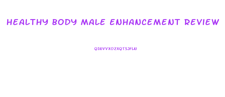 Healthy Body Male Enhancement Review