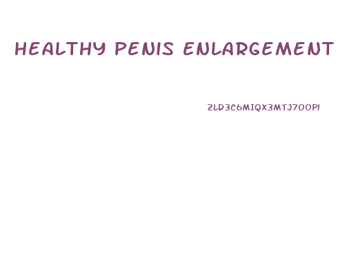 Healthy Penis Enlargement