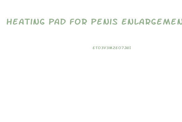 Heating Pad For Penis Enlargement Exercises