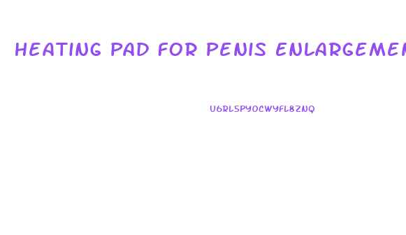 Heating Pad For Penis Enlargement Exercises