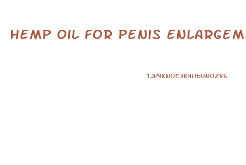 Hemp Oil For Penis Enlargement