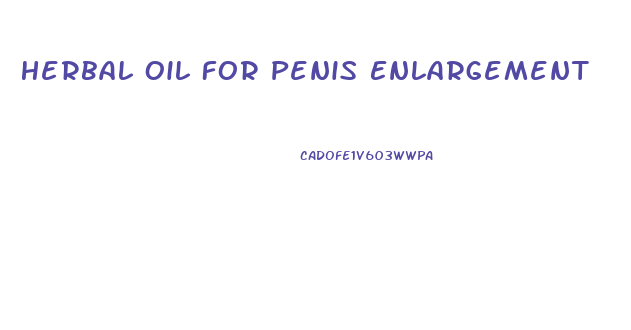 Herbal Oil For Penis Enlargement