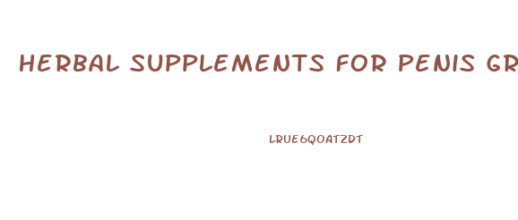 Herbal Supplements For Penis Growth