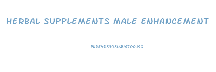 Herbal Supplements Male Enhancement