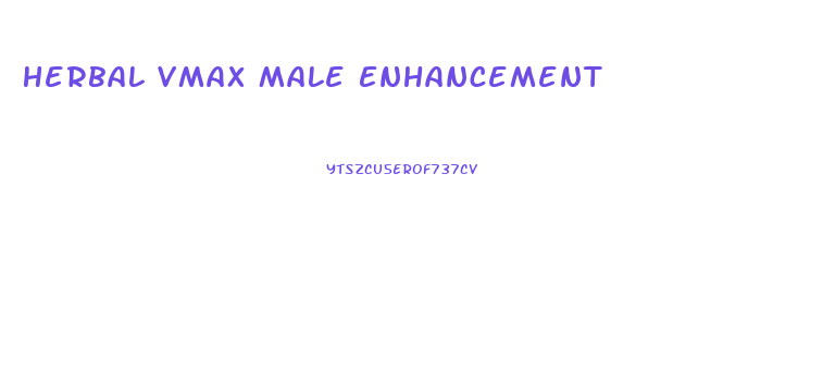 Herbal Vmax Male Enhancement