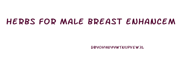 Herbs For Male Breast Enhancement