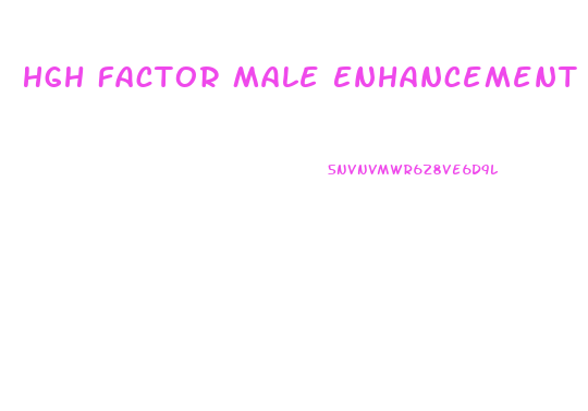 Hgh Factor Male Enhancement
