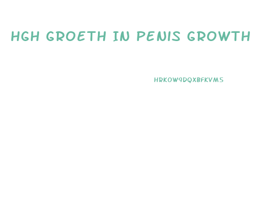 Hgh Groeth In Penis Growth