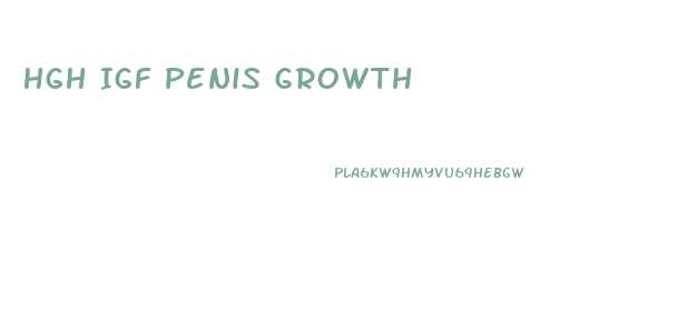 Hgh Igf Penis Growth