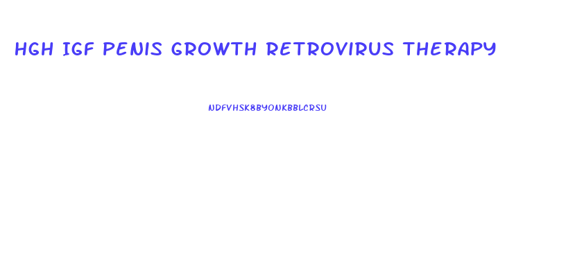 Hgh Igf Penis Growth Retrovirus Therapy