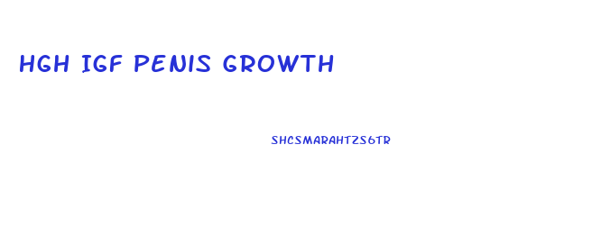 Hgh Igf Penis Growth