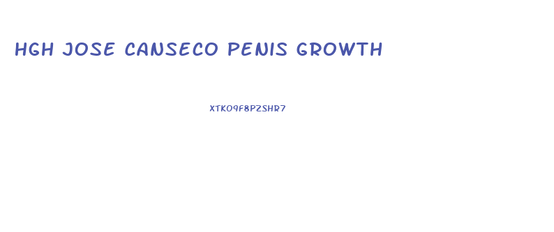 Hgh Jose Canseco Penis Growth