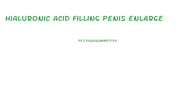 Hialuronic Acid Filling Penis Enlarge