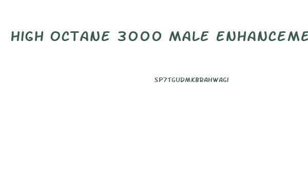 High Octane 3000 Male Enhancement