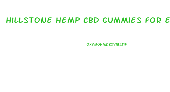 Hillstone Hemp Cbd Gummies For Ed