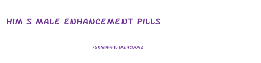 Him S Male Enhancement Pills