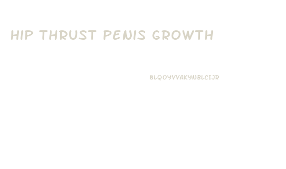 Hip Thrust Penis Growth