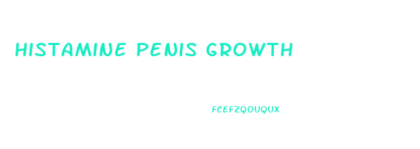 Histamine Penis Growth