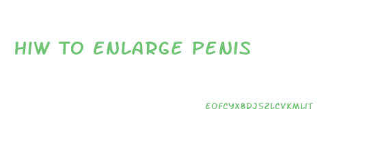 Hiw To Enlarge Penis