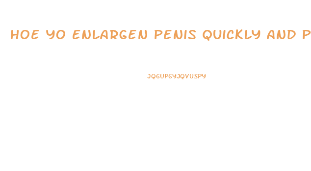 Hoe Yo Enlargen Penis Quickly And Permenantly