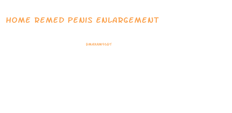 Home Remed Penis Enlargement