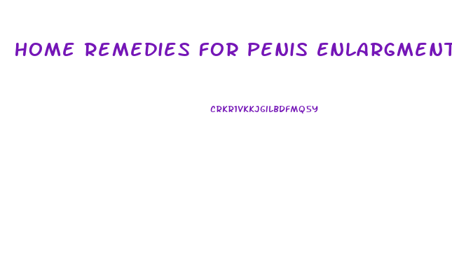 Home Remedies For Penis Enlargment