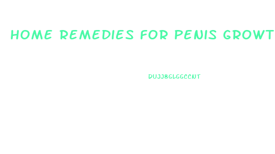 Home Remedies For Penis Growth