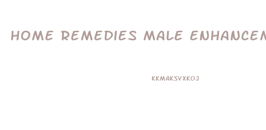 Home Remedies Male Enhancement