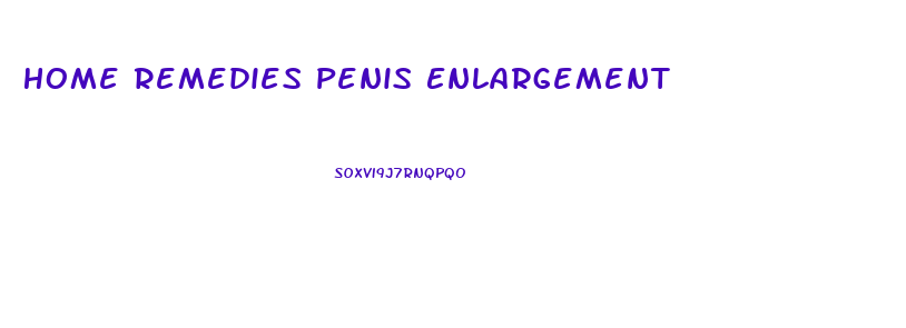 Home Remedies Penis Enlargement