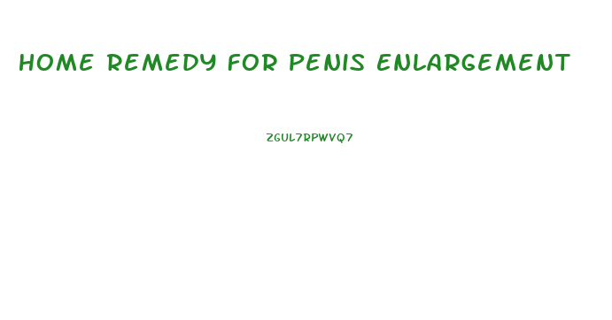 Home Remedy For Penis Enlargement