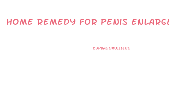 Home Remedy For Penis Enlargement
