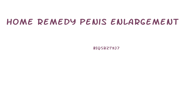 Home Remedy Penis Enlargement