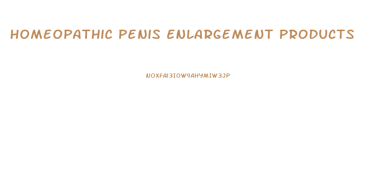 Homeopathic Penis Enlargement Products