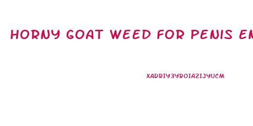 Horny Goat Weed For Penis Enlarged
