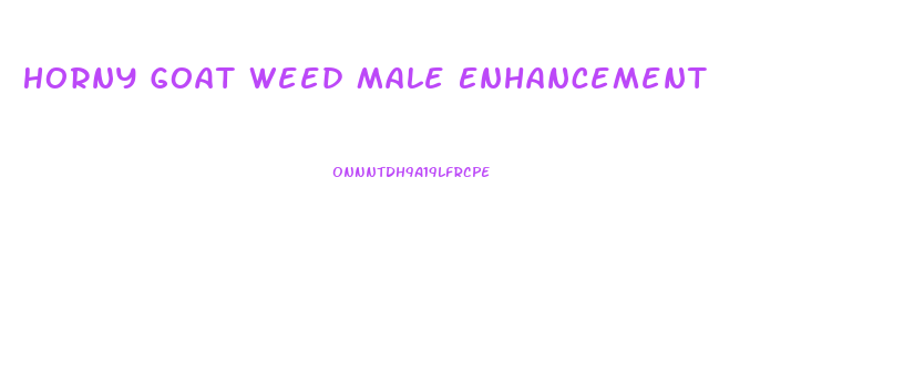 Horny Goat Weed Male Enhancement