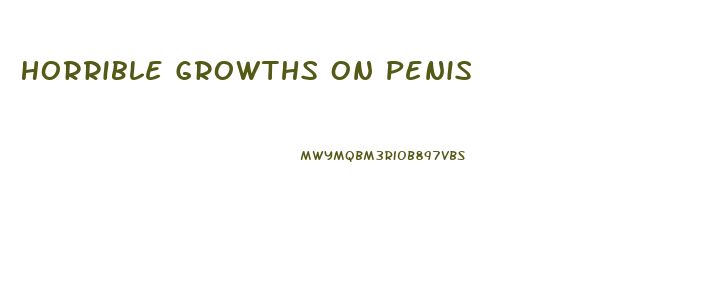 Horrible Growths On Penis