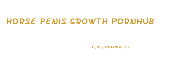 Horse Penis Growth Pornhub