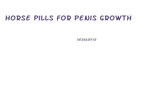 Horse Pills For Penis Growth