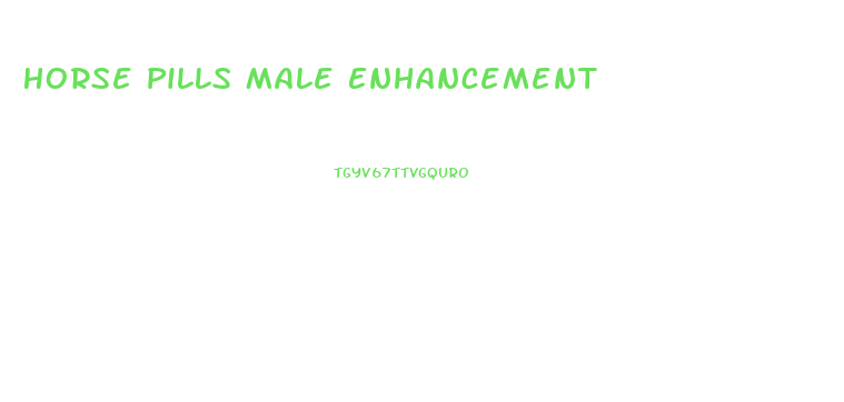 Horse Pills Male Enhancement