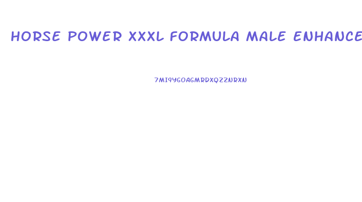 Horse Power Xxxl Formula Male Enhancer Price