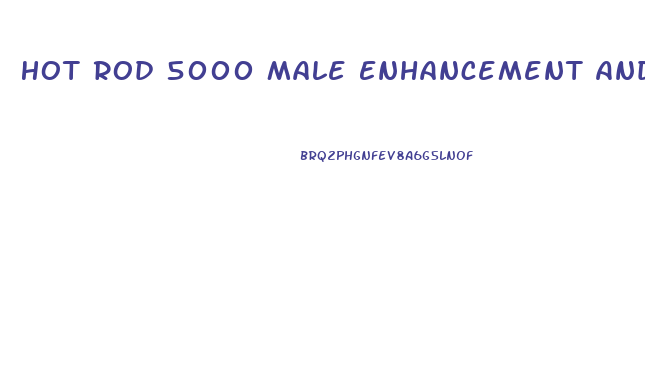 Hot Rod 5000 Male Enhancement And Lisinopril