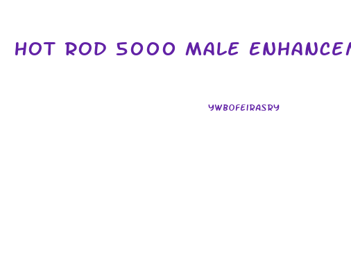 Hot Rod 5000 Male Enhancement And Lisinopril